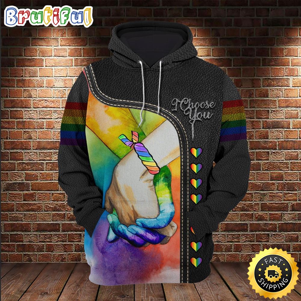 LGBT Pride And I Choose You Rainbow Holding Hand Hoodie 3D All Over Print Shirt