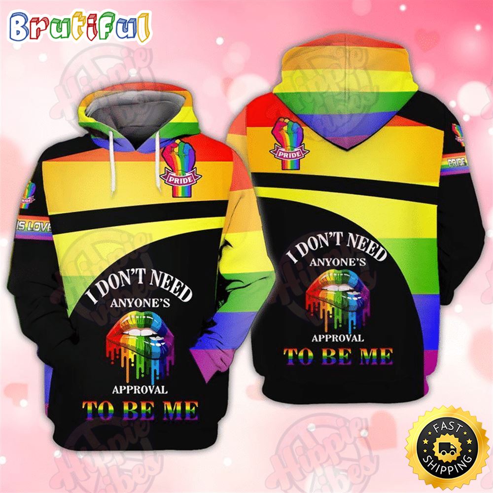 LGBT Pride I Don_t Need Anyone_s Approval To Be Me Black Multicolor Hoodie 3D All Over Print Shirt