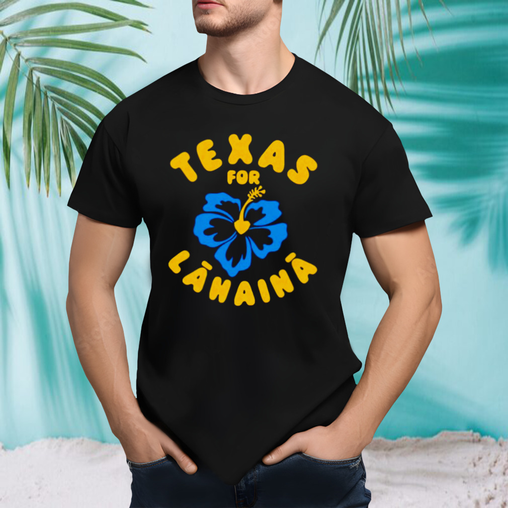 Texas For Lahaina shirt