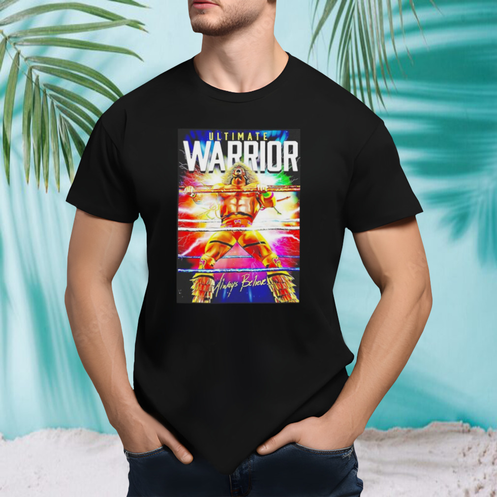WWE Ultimate Warrior Always Believe shirt