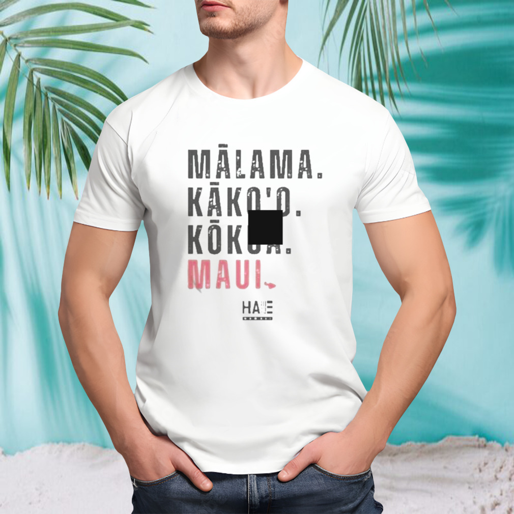 Malama Kako’S Kokua Maui Shirt