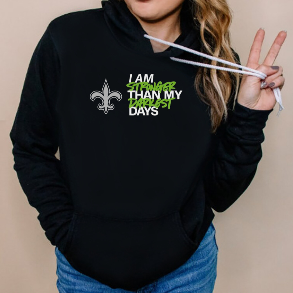 Official new Orleans Saints I Am Stronger Than My Darkest Days Shirt, hoodie,  sweater, long sleeve and tank top