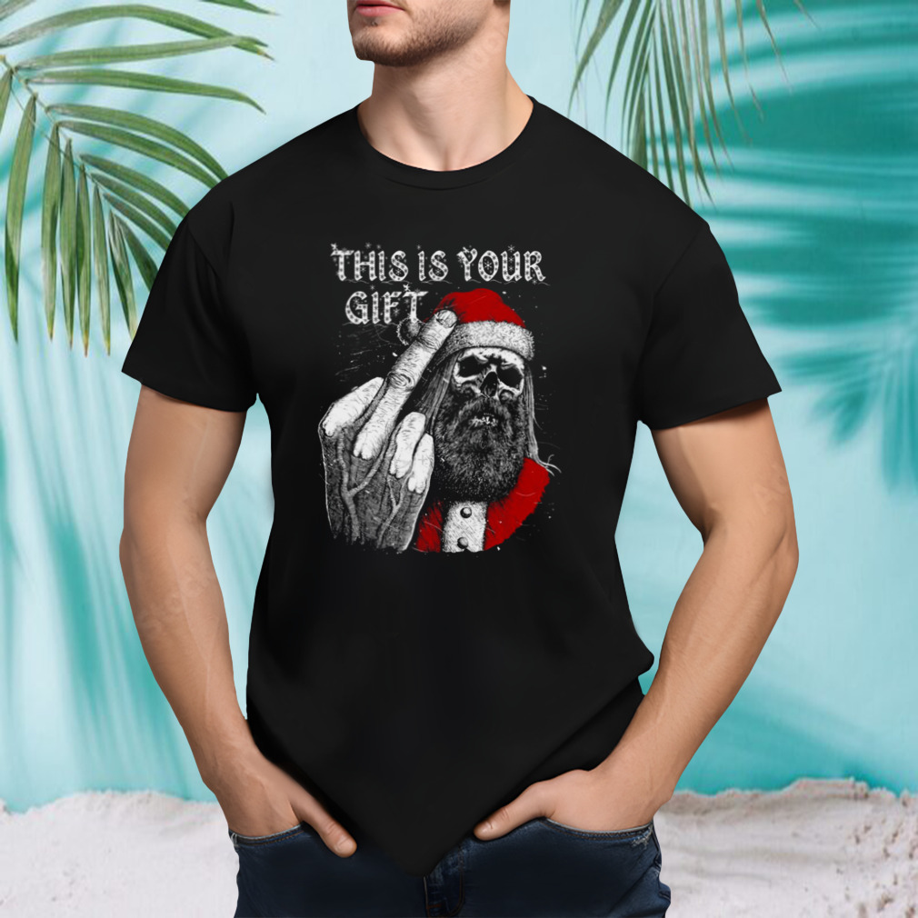 Bad Santa This Is Your Gift shirt