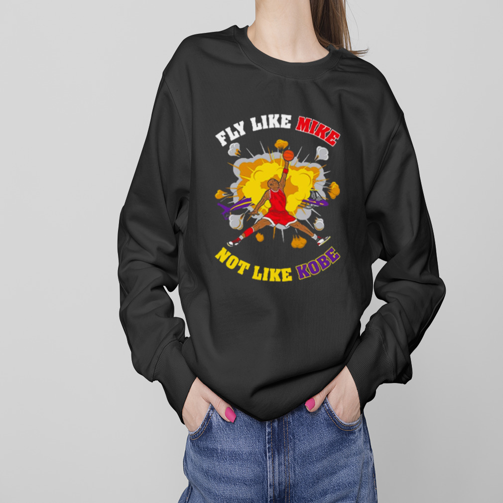 Fly like mike not like Kobe Bryant Shirt 4 Sweaters