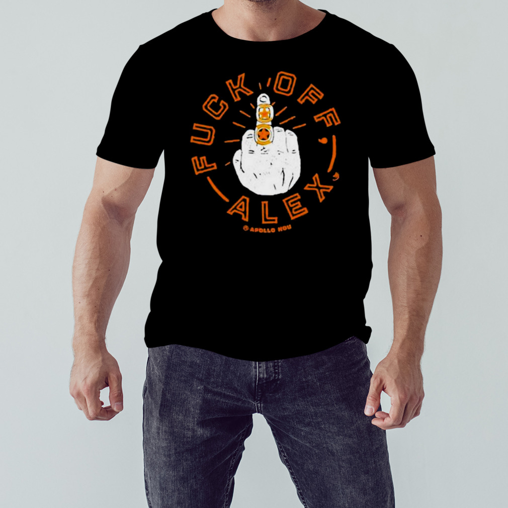 Fuck Off Alex Shirt 1 Unisex tshirt