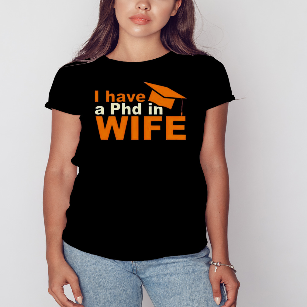 I have a phd in wife shirt 2 Women's tshirt
