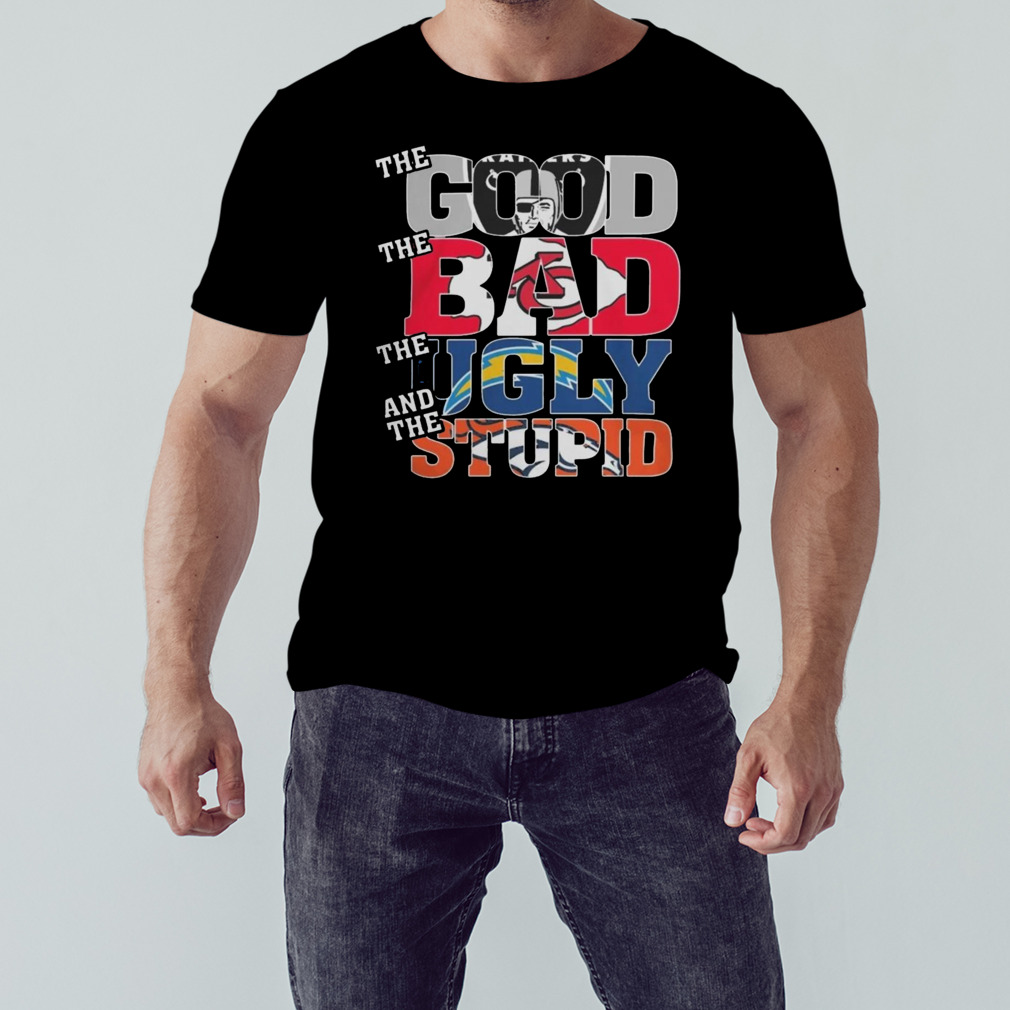 Las Vegas Raiders The Good The Bad The Ugly And The Stupid Shirt 1 Unisex tshirt