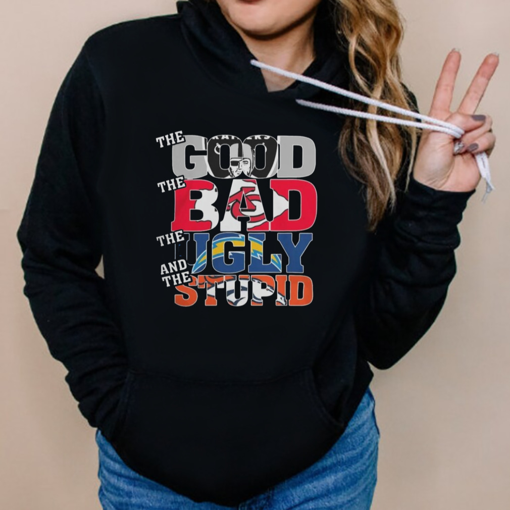 Las Vegas Raiders The Good The Bad The Ugly And The Stupid Shirt 5 Hoodies