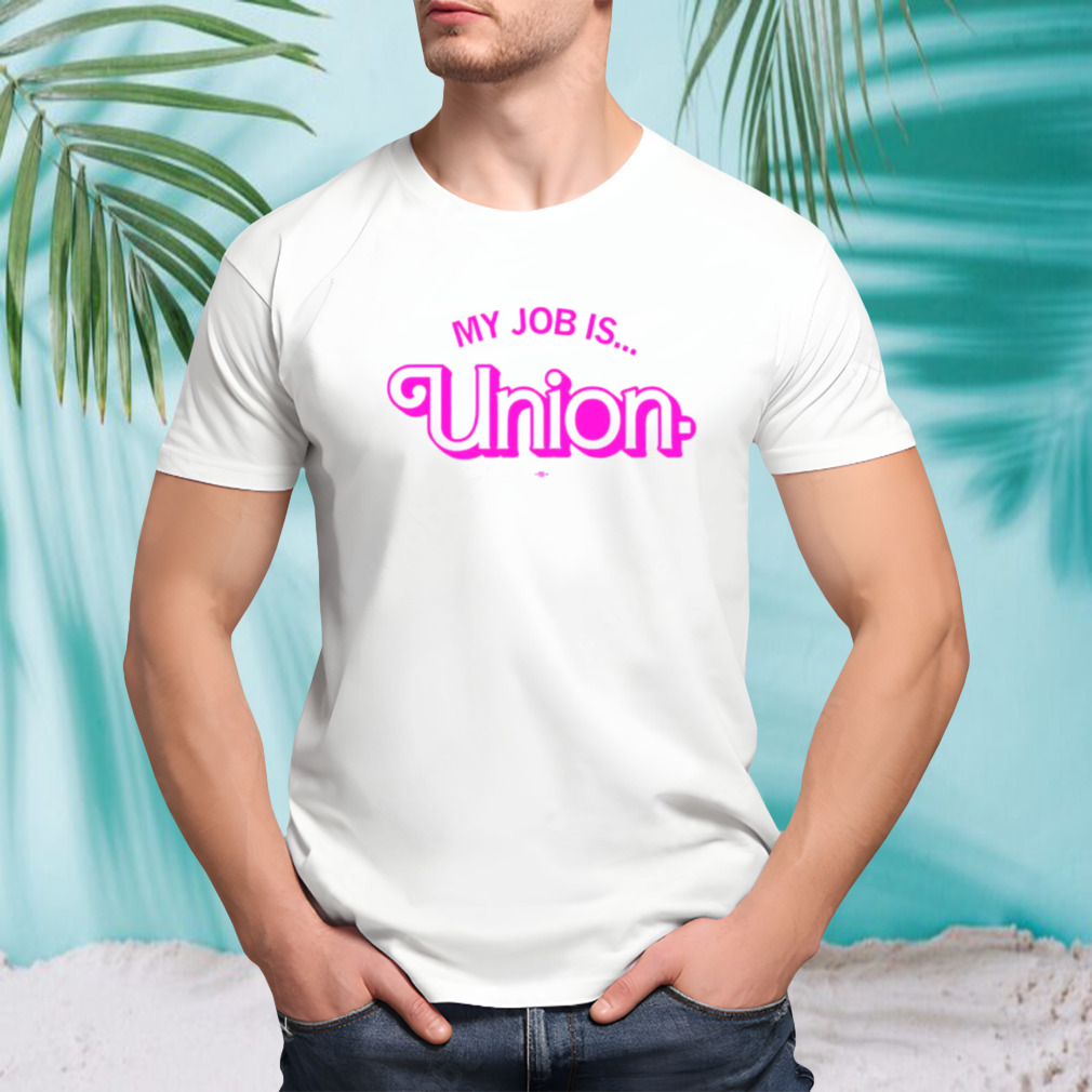 My job is union shirt