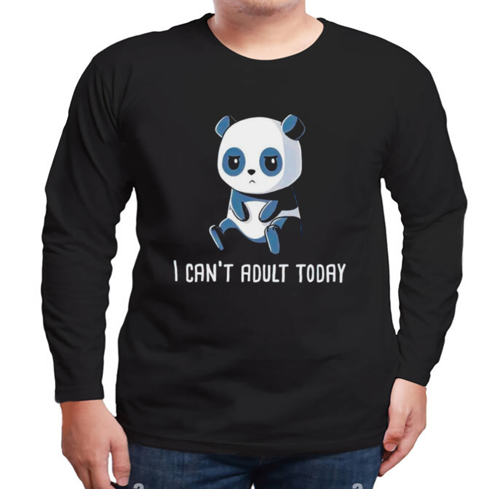 Panda I can’t adult today shirt 3 Longsleeve tshirt