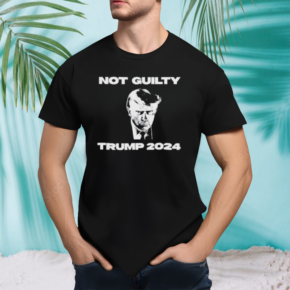 Donald Trump Mugshot Not Guilty Trump 2024 Shirt