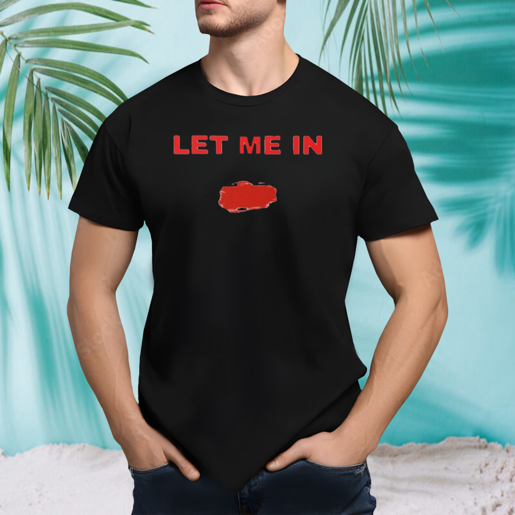 Let Me In Bray Wyatt Fan Gifts T-Shirt