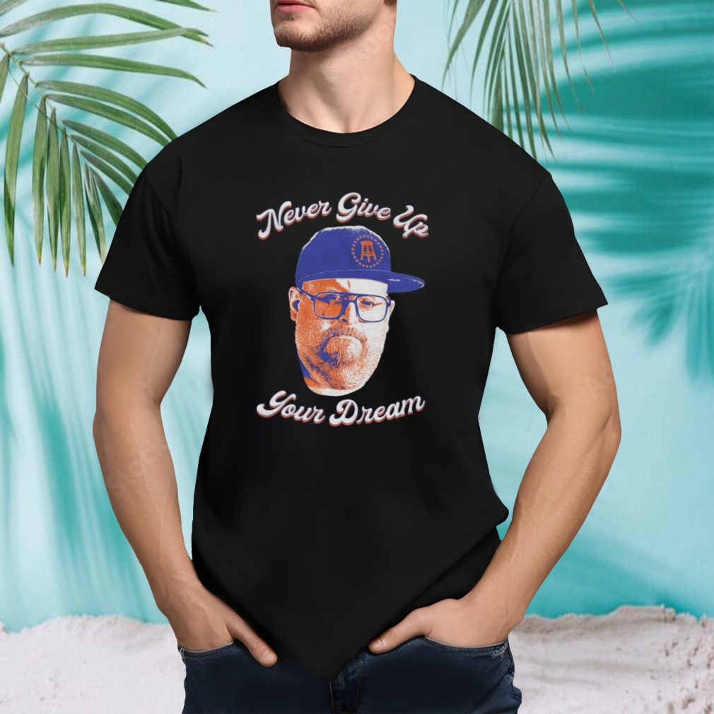 Never Give Up Your Dream 2023 T-shirt