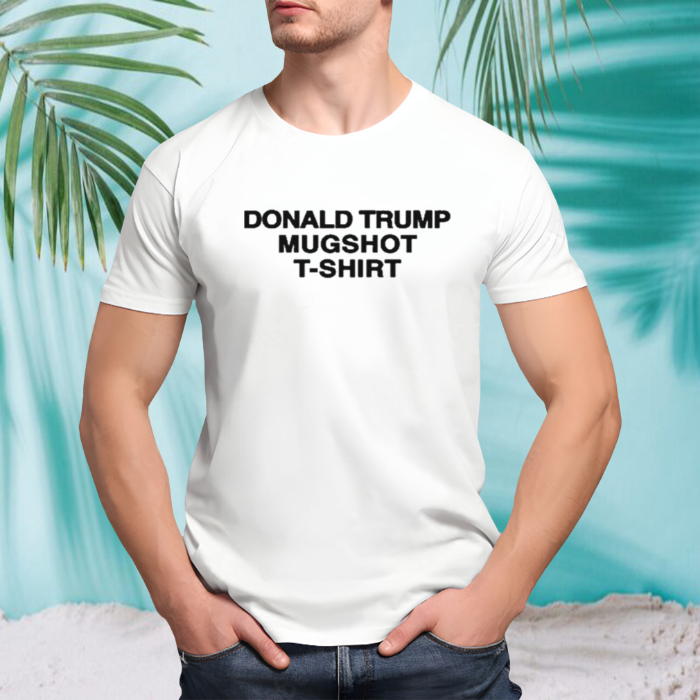 That Go Hard Donald Trump Mugshot Shirt
