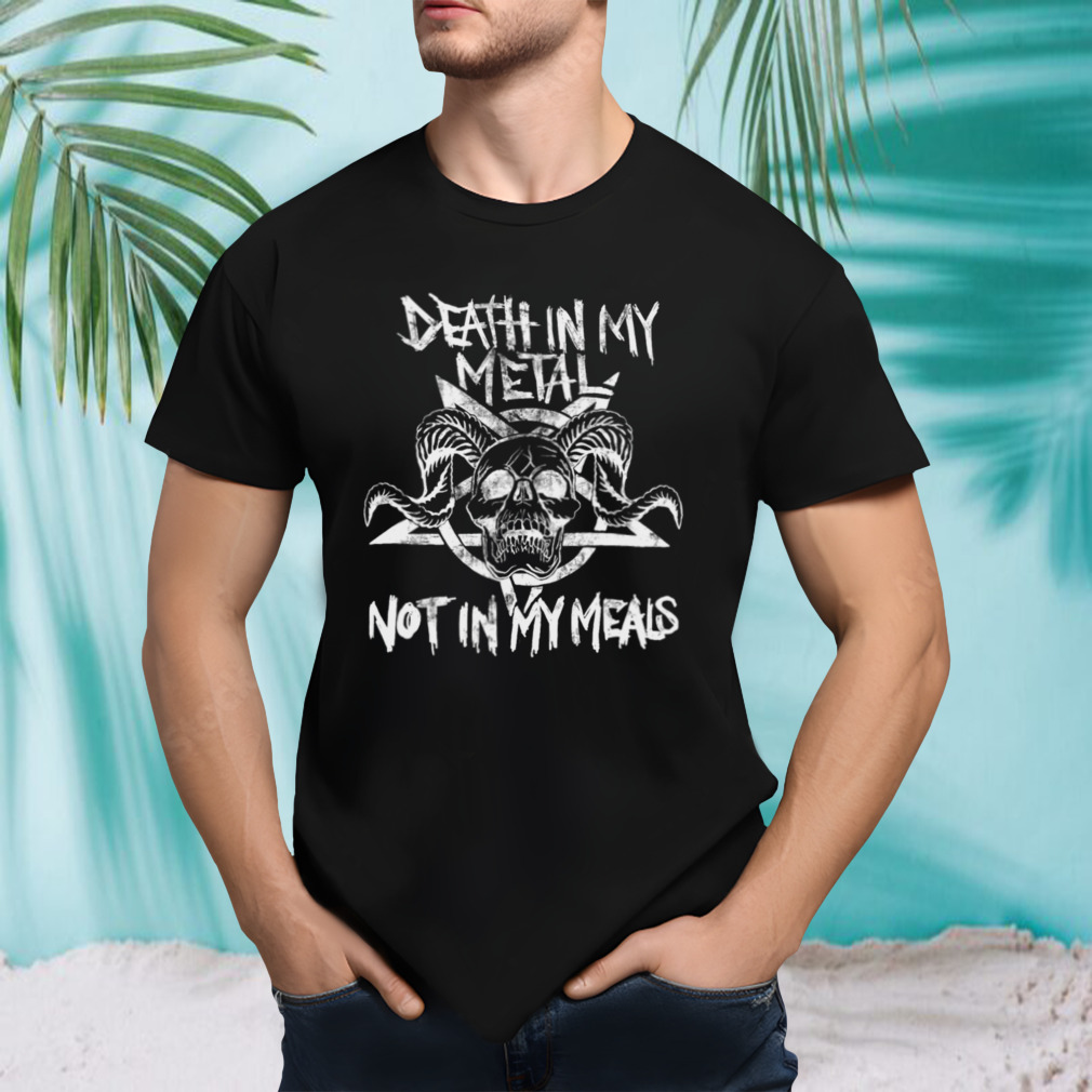 Vegan Metalhead Death In My Metal Not In My Meals shirt
