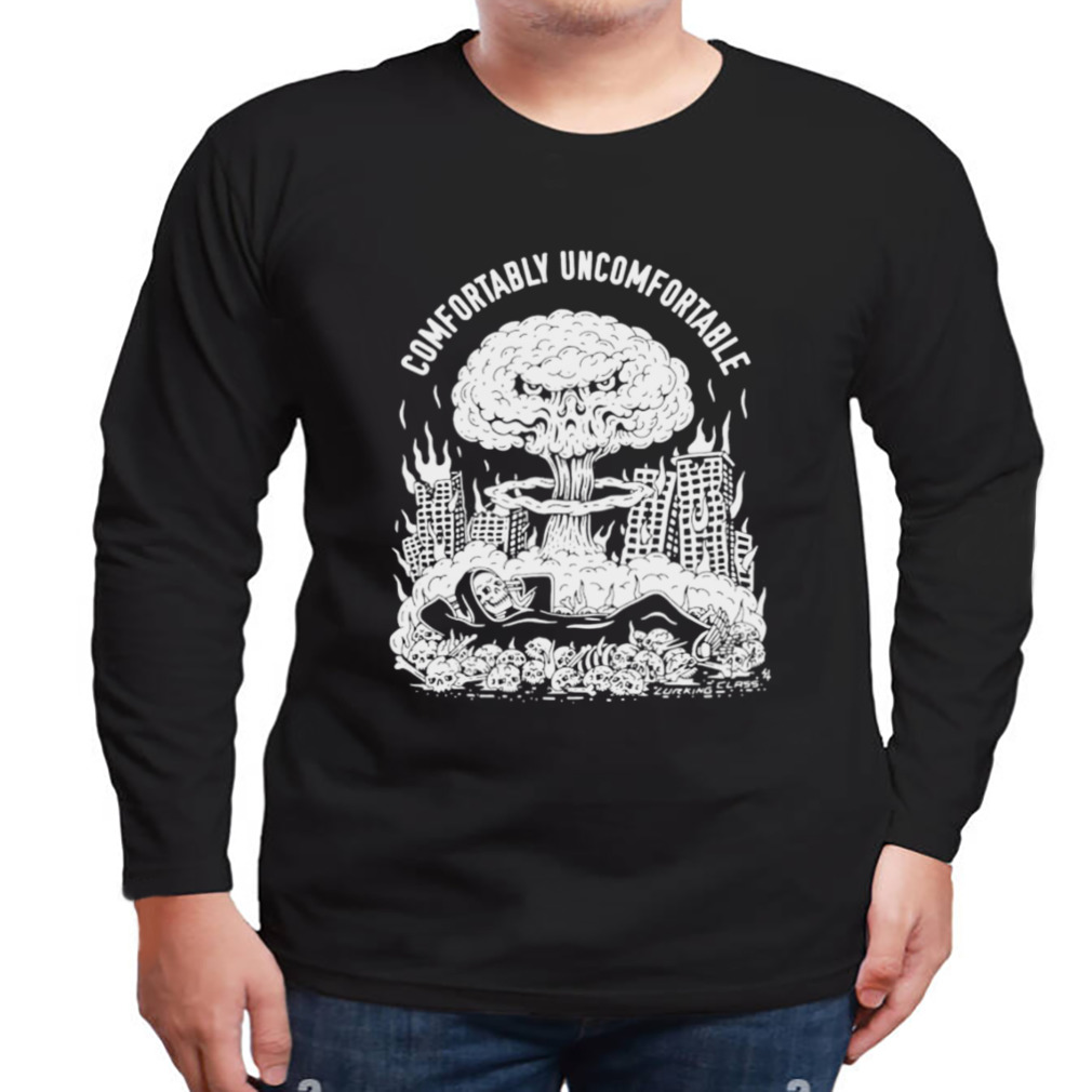 Comfortably Uncomfortable Shirt 3 Longsleeve tshirt