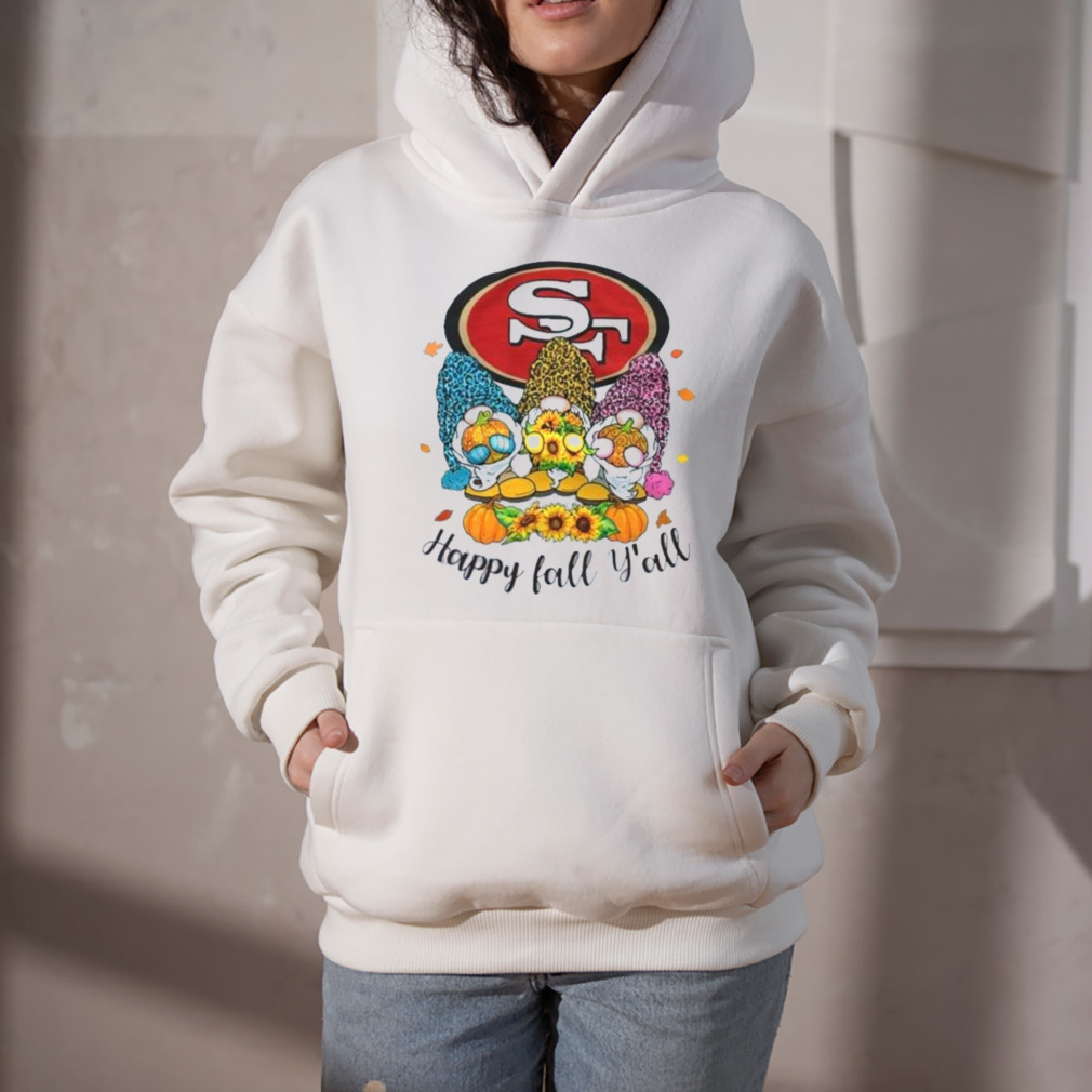 San Francisco 49ers Happy Fall Y'all shirt, hoodie, sweater, long