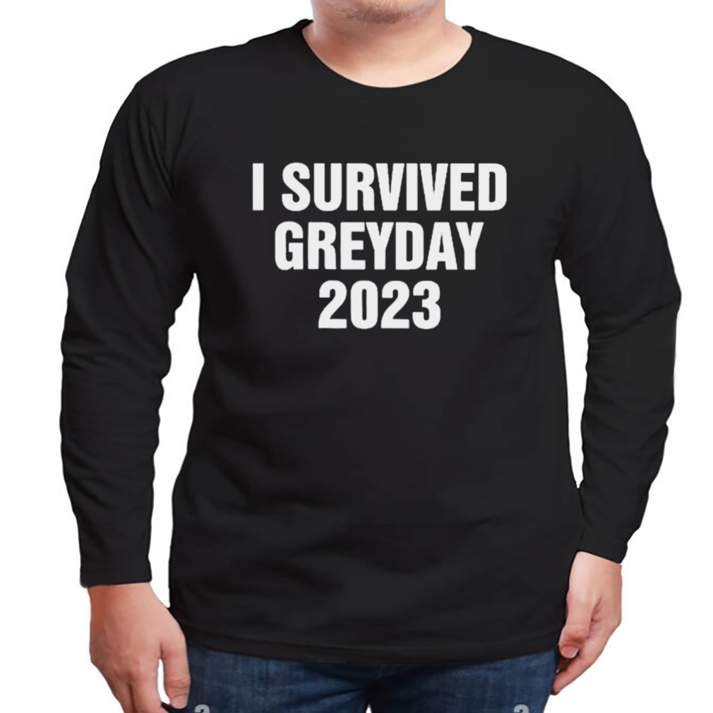 Greyday23 I Survived Greyday 2023 Shirt 3 Longsleeve tshirt