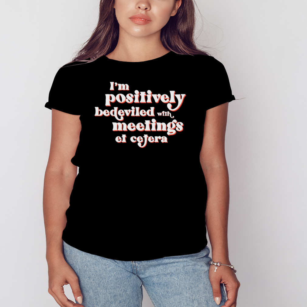 I’m Positively Bedeviled David Rose In Rose Schitt’s Creek shirt 2 Women's tshirt