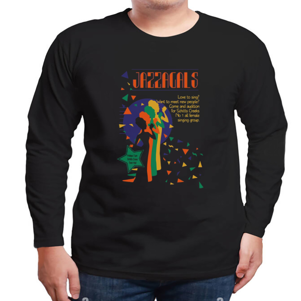 Jazzagals Poster Schitts Creek shirt 3 Longsleeve tshirt