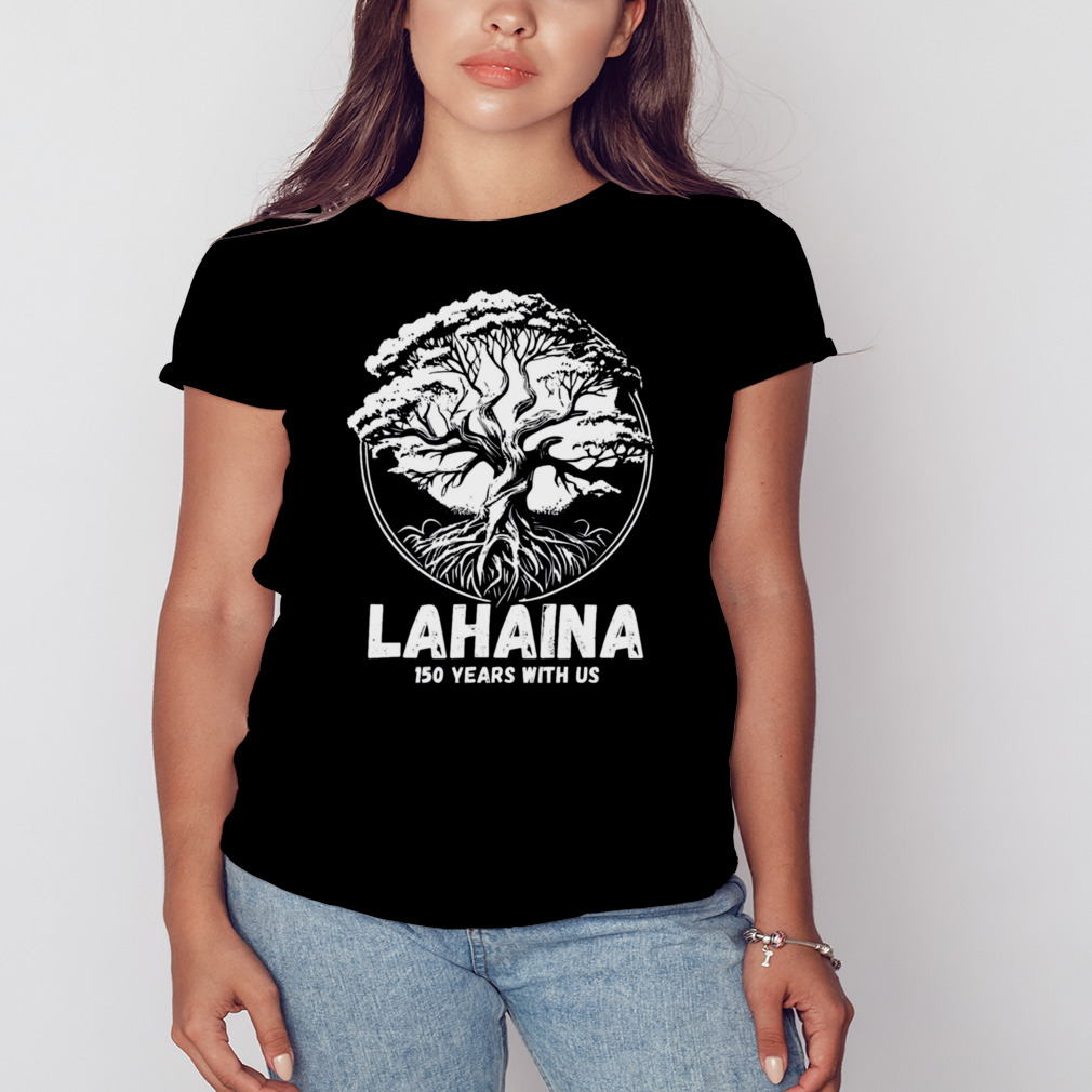 Lahaina Banyan Tree 150 Years With Us shirt 2 Women's tshirt