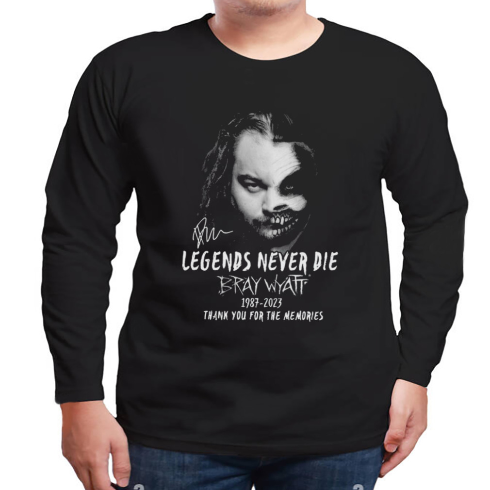 Legends Never Die Bray Wyatt 1987 – 2023 Thank You For The Memories Limited Edition T-Shirt 3 Longsleeve tshirt