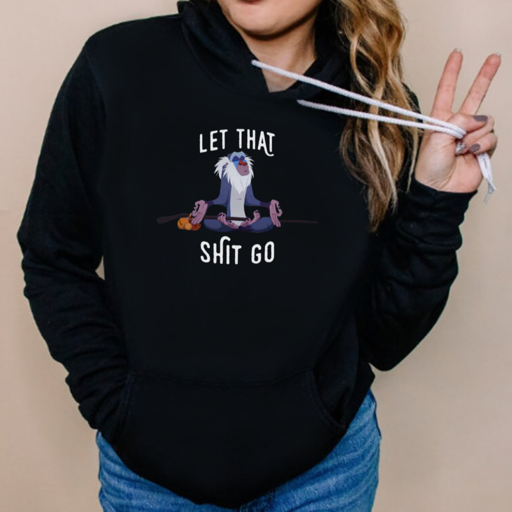 Let That Shit Go shirt 5 Hoodies