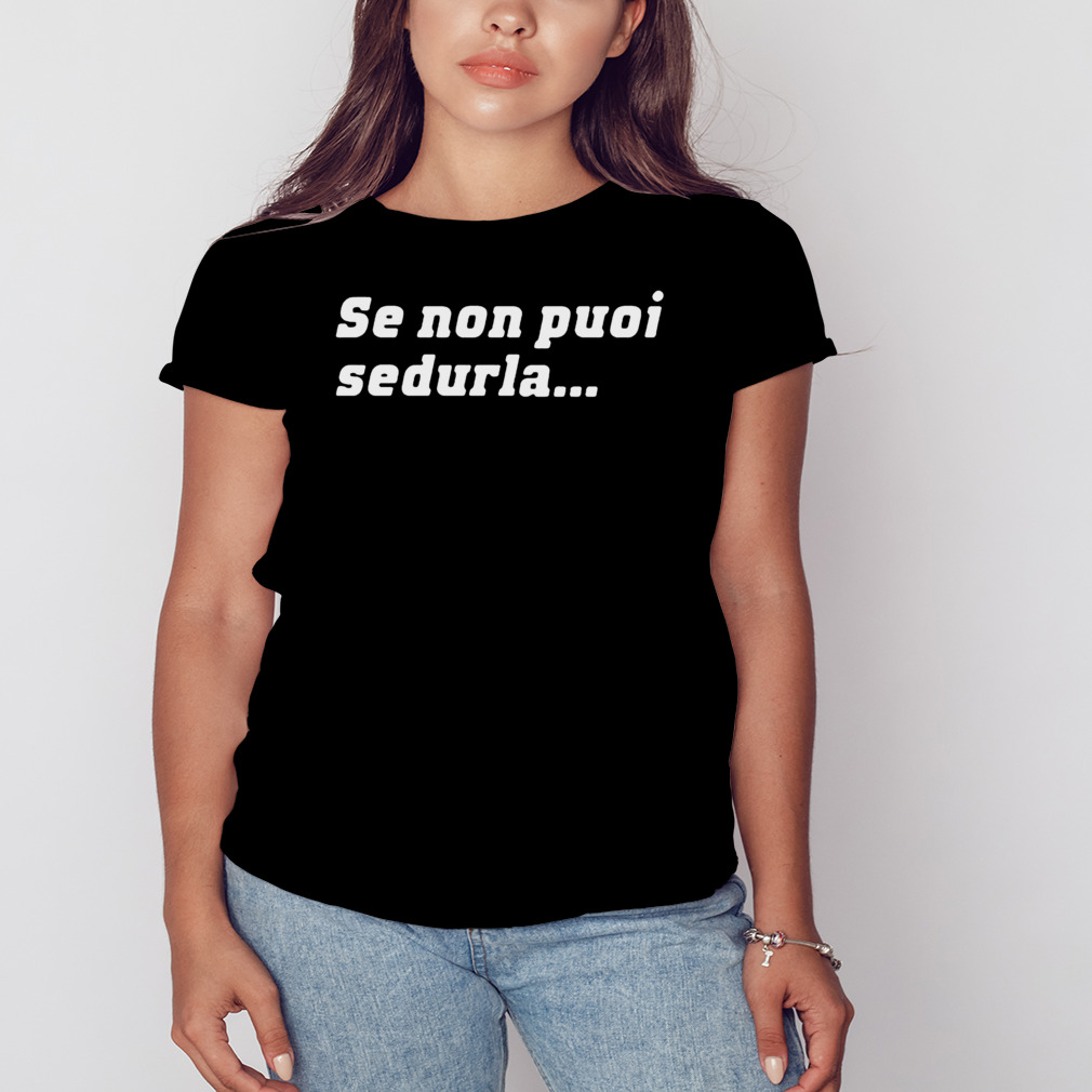 Loris Corradi Wearing Se Non Puoi Sedurla text design T-shirt 2 Women's tshirt