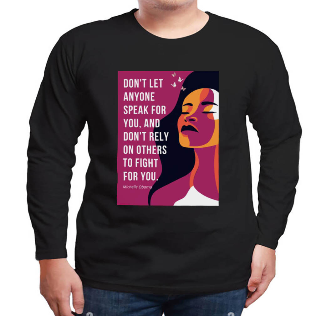 Michelle Obama Inspirational Quote shirt 3 Longsleeve tshirt