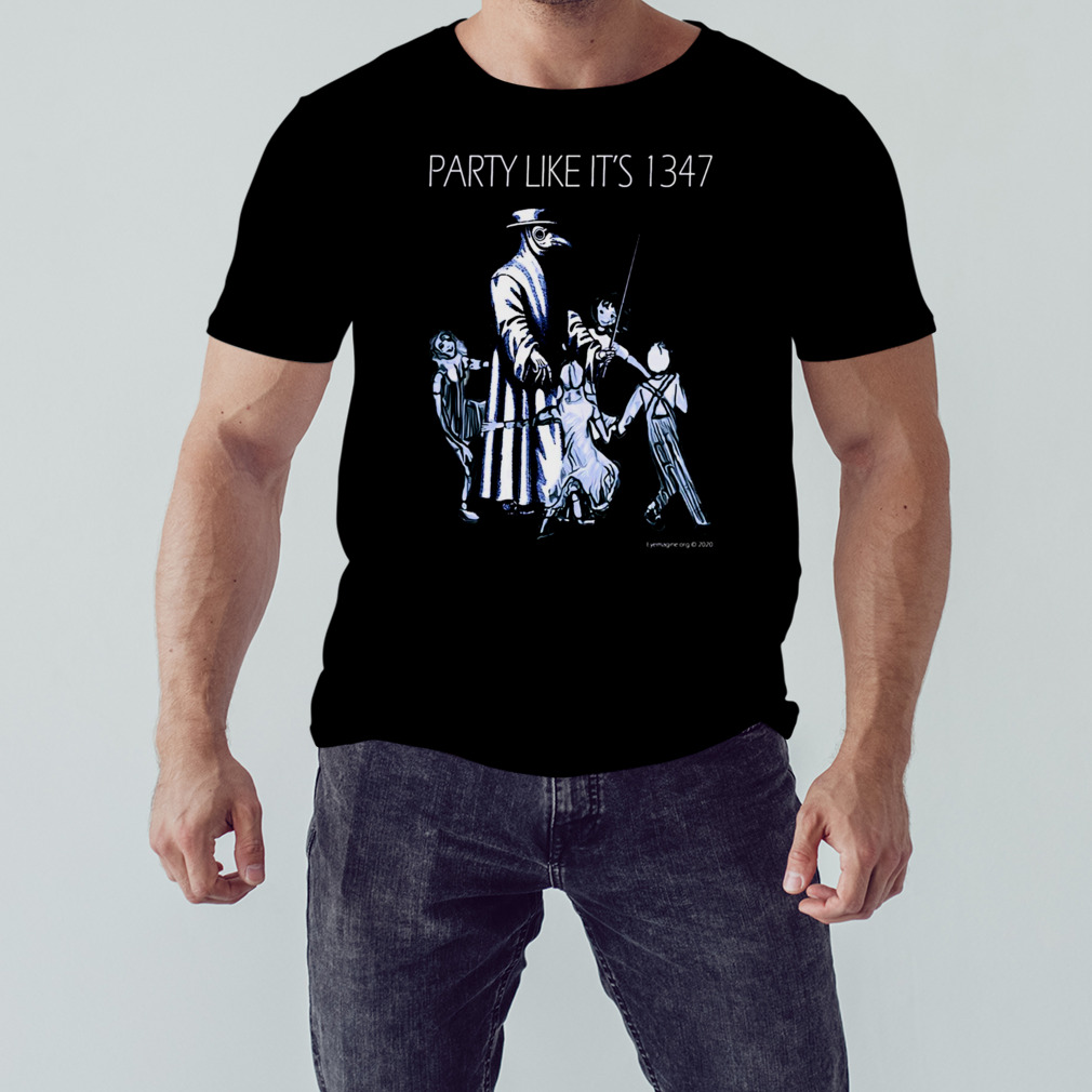 Party Like It’s 1347 Again shirt