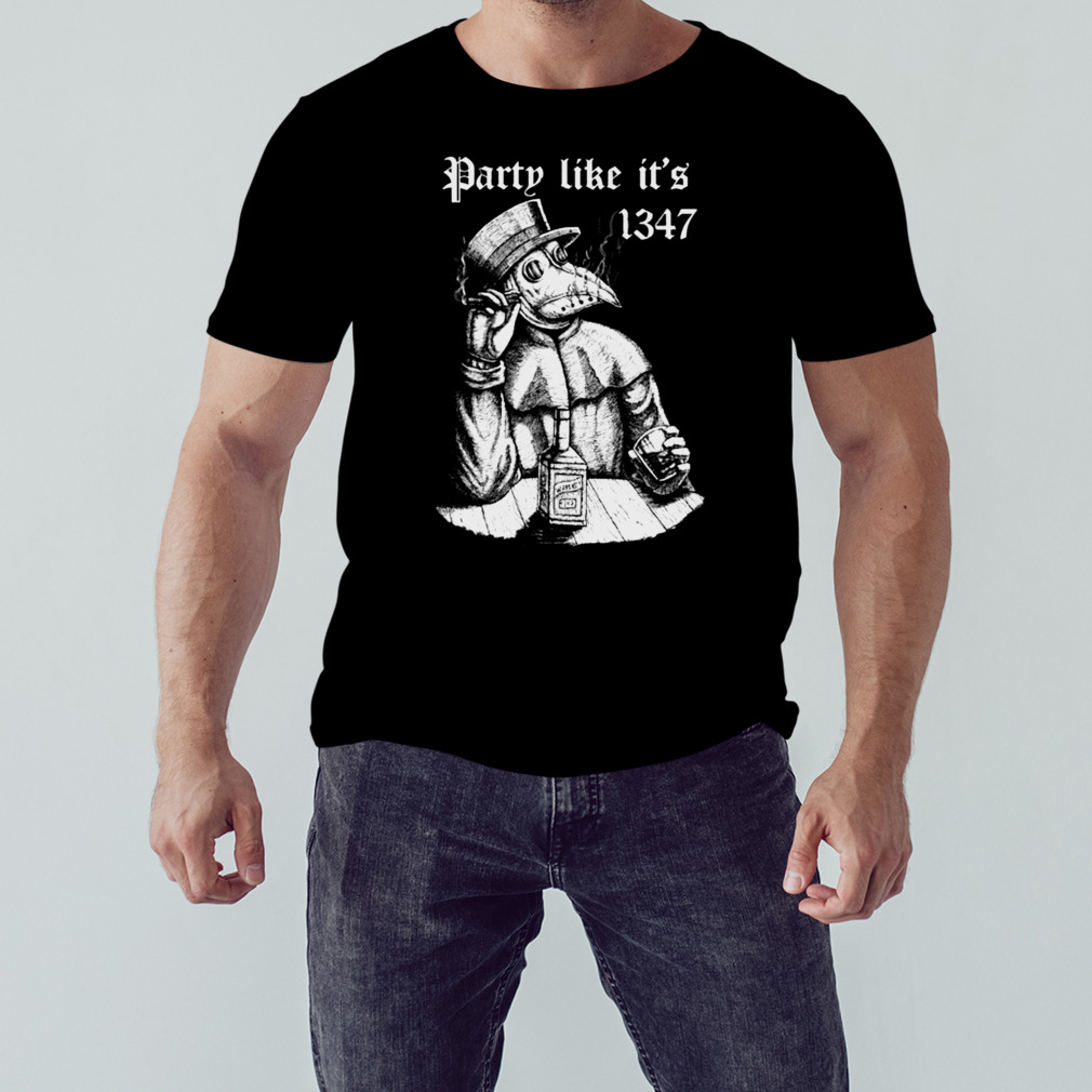 Party Like It’s 1347 Chill Plague Doctor shirt