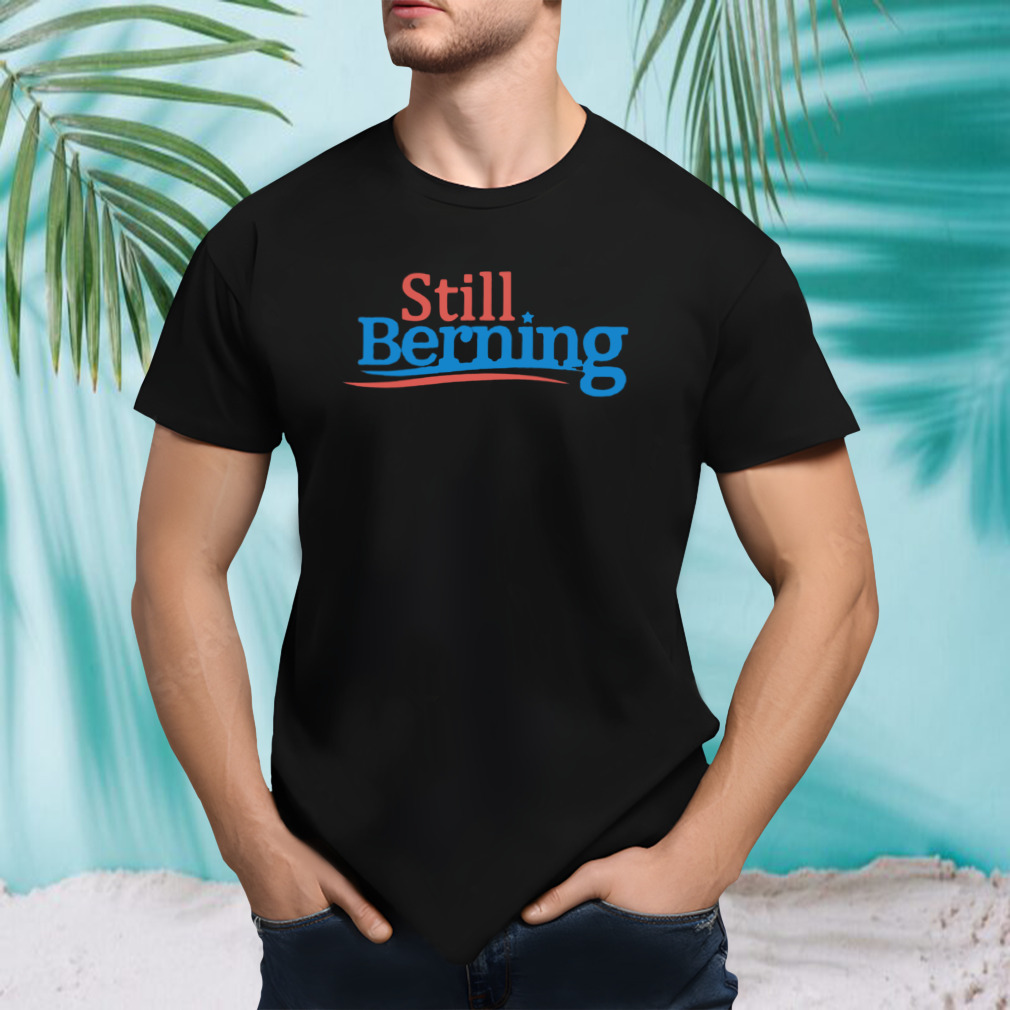 Still Berning Shirt