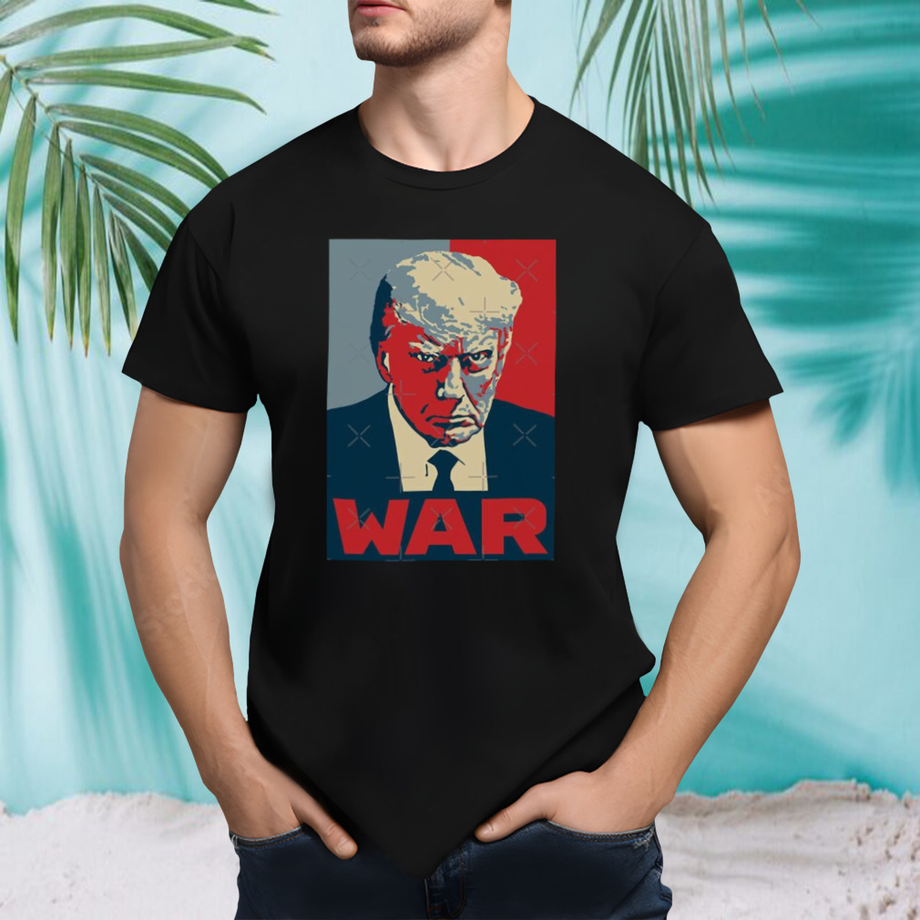 Trump Mugshot WAR Hope Shirt