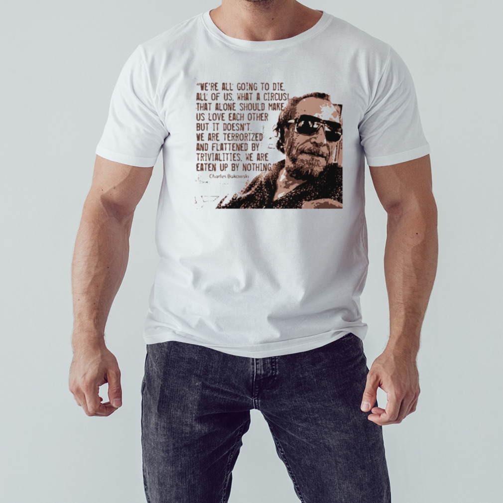 Bukowski Quote shirt