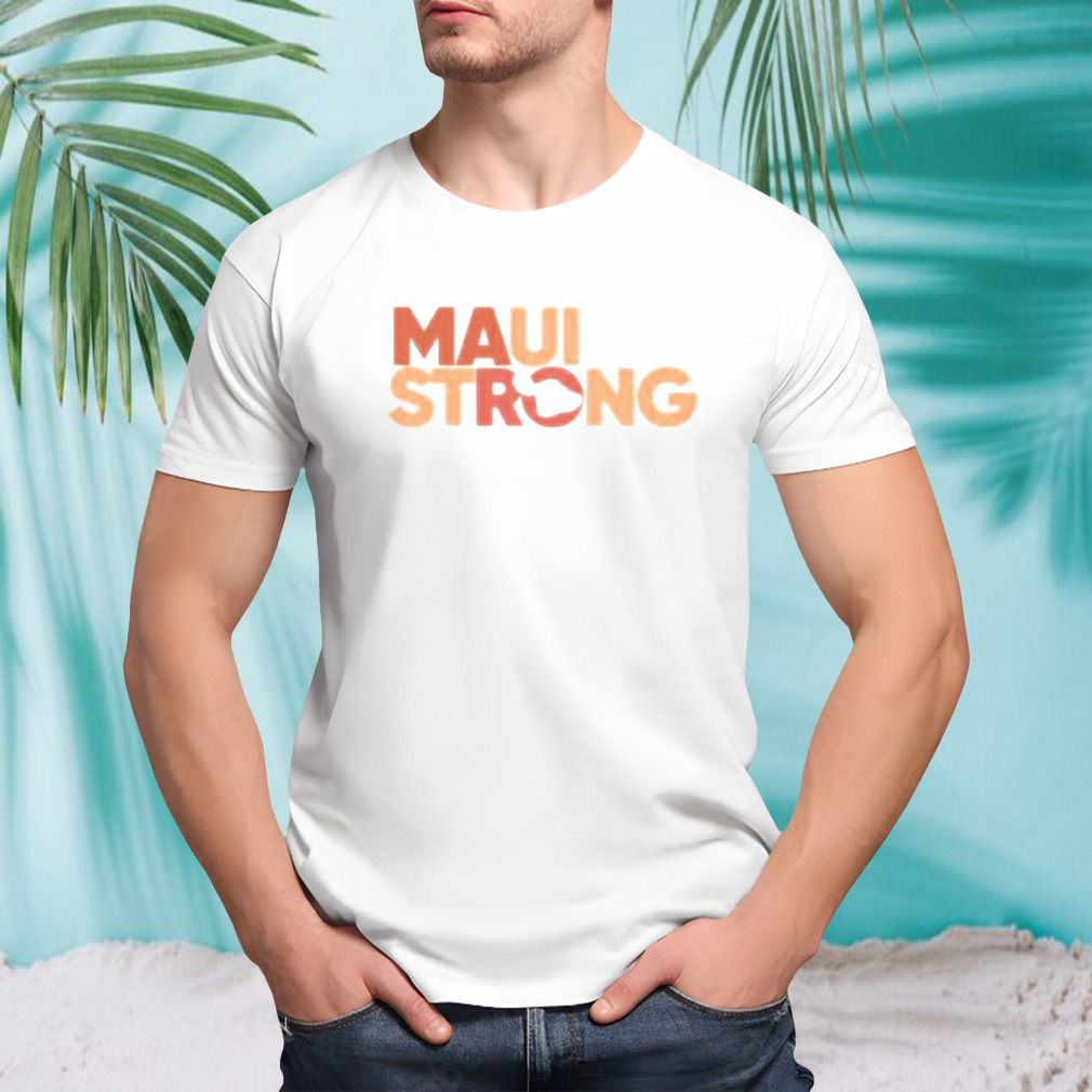 Maui Strong Wildfire Relief Tee Lahaina Hawaii Fires text design T-shirt