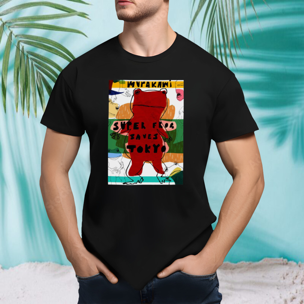 Super Frog Saves Tokyo Haruki Murakami shirt