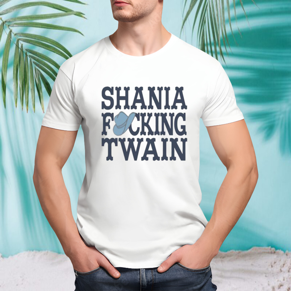 Shania Fucking Twain T-shirt