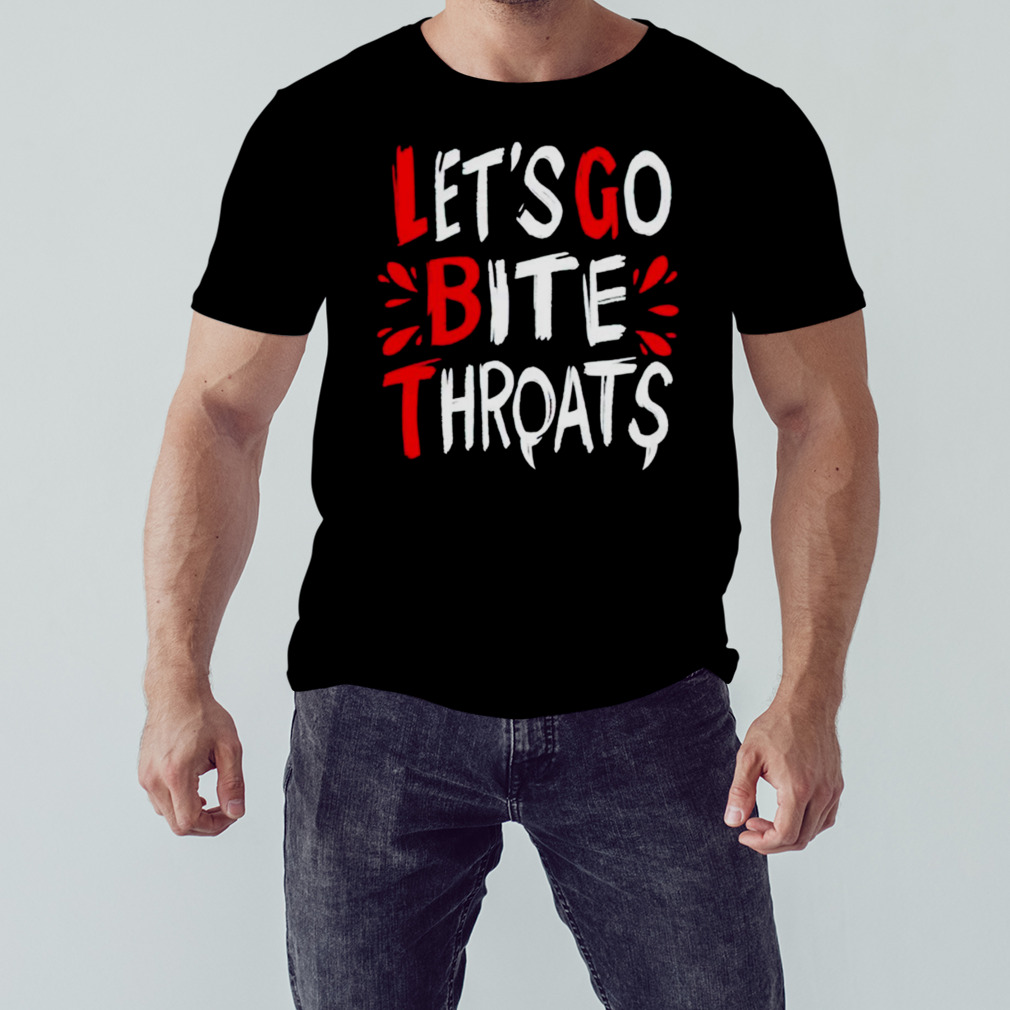 Let’s go bite throats 2023 shirt