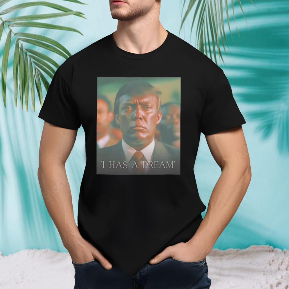 Trump has a dream shirt
