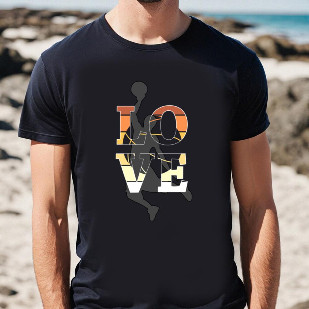 Basketball Is The Love Of My Life T-shirt