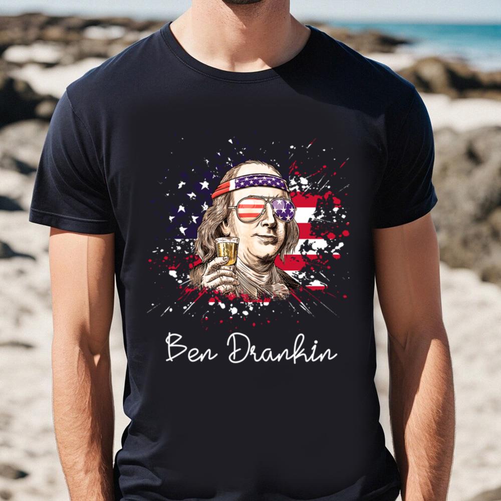 Ben Drankin Funny 4th Of July Shirts