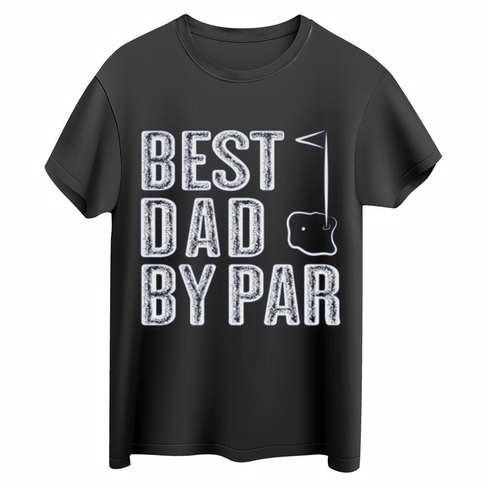 Best Dad By Par Shirt, Dad Golf Shirt, Golfing Dad Gift