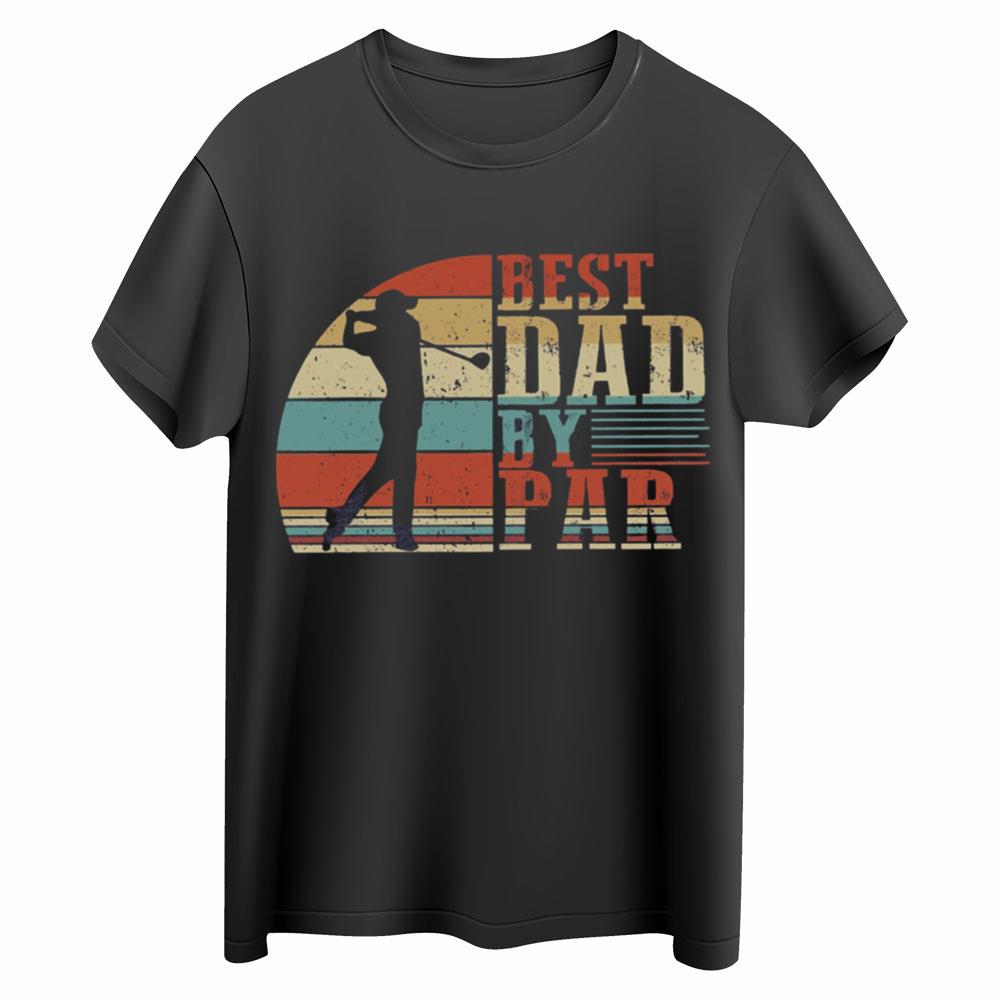 Best Dad By Par Shirt, Golf Shirt For Dad, Father's Day Gift, Funny Father's Day Shirt