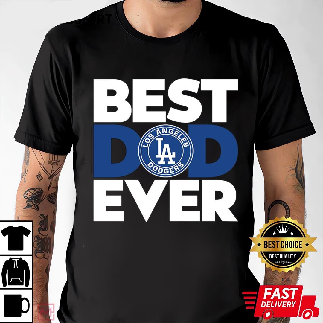 Best Dad Ever MLB Los Angeles Dodgers Shirt
