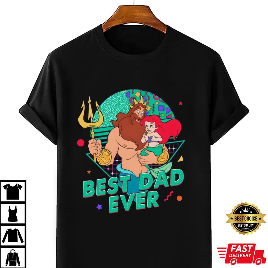 Best Dad Ever Retro King Triton Ariel The Little Mermaid T-Shirt Disney Trip 2023 Shirt