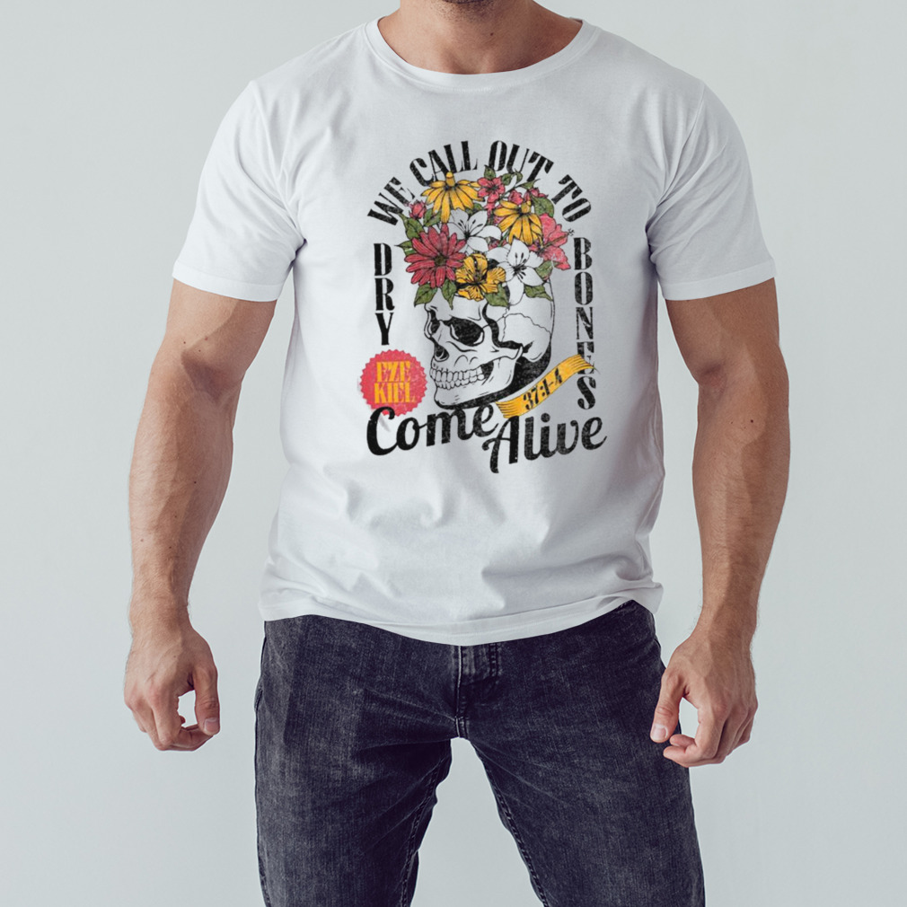 Dry Bones We Call Out Come Alive Religious Faithful Bible T-shirt