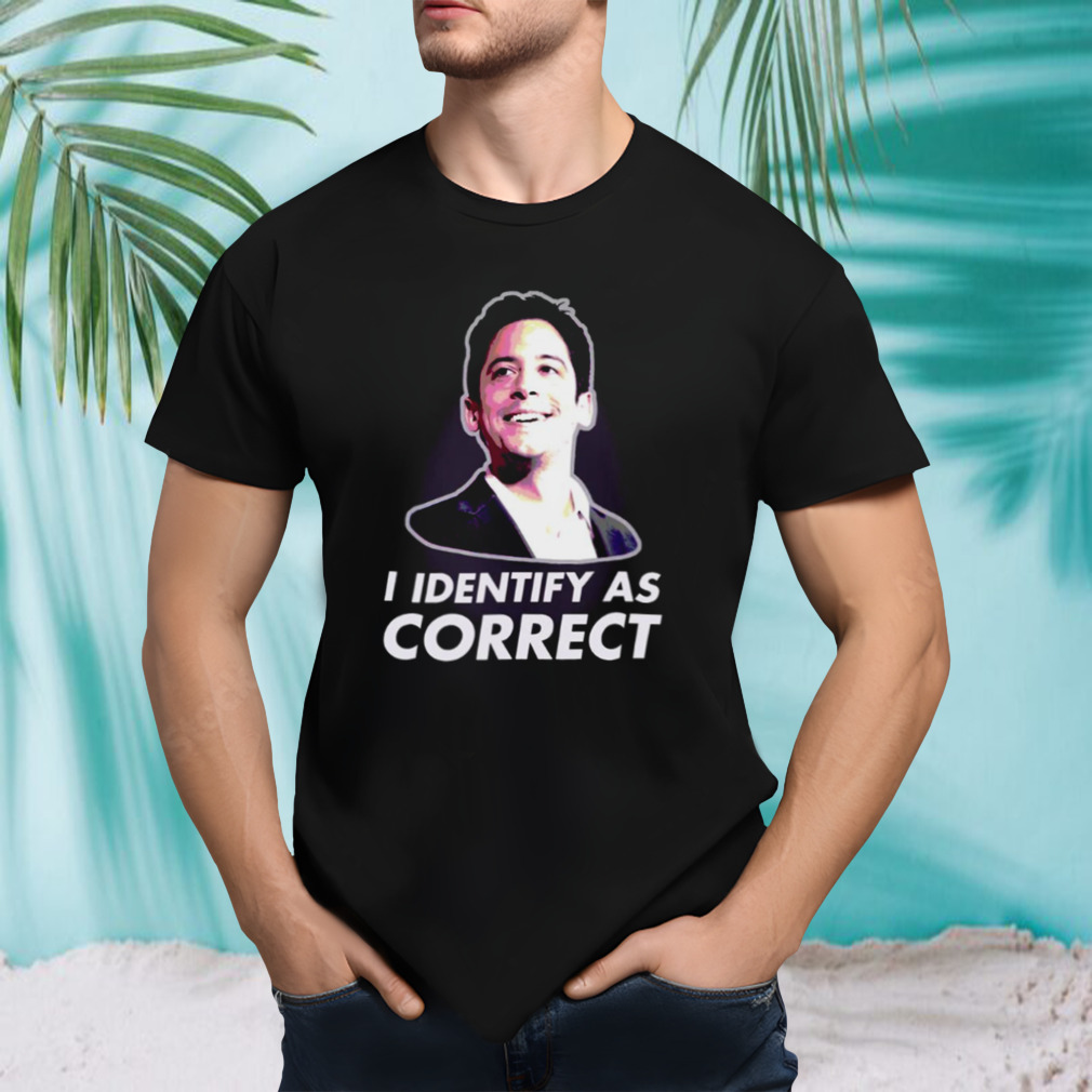 I Identify As Correct shirt