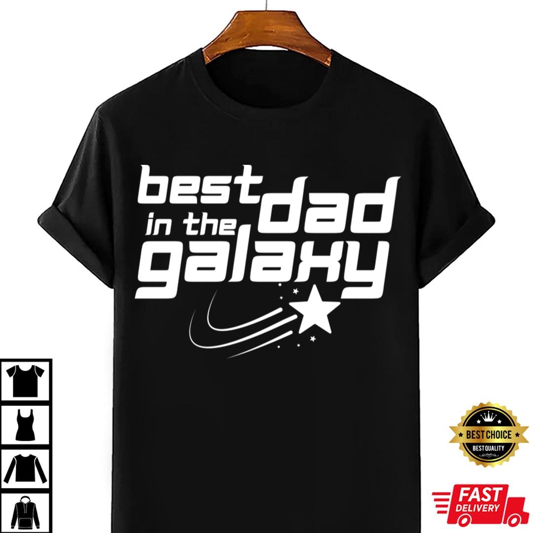 Best Dad In The Galaxy Star Space T-shirt