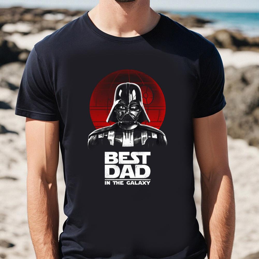 Best Dad In The Galaxy T-shirt, Darth Vader Dad Shirt