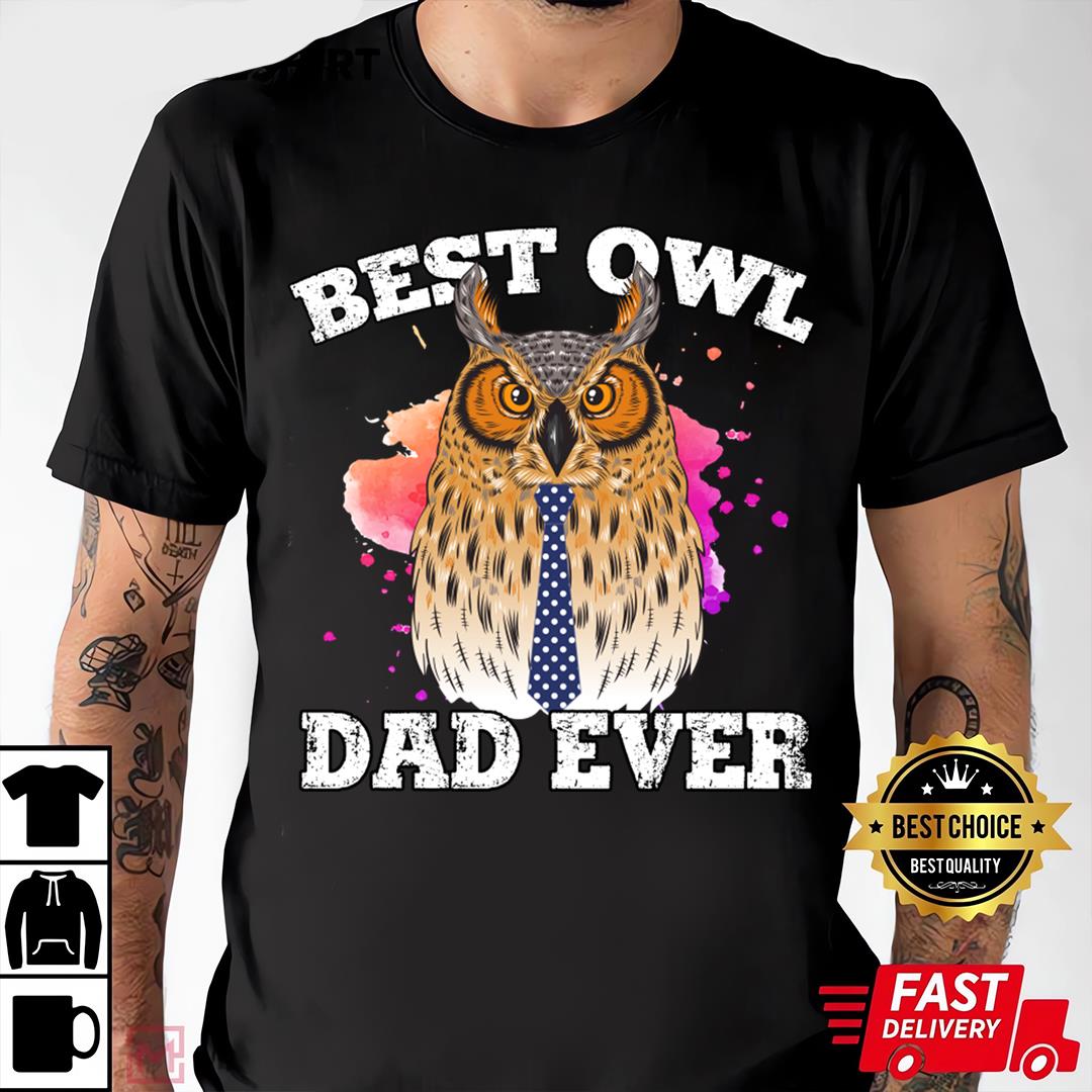 Best Owl Dad Ever T-Shirt, Gift For Dad, Dad Shirt, Best Father's Day Shirt